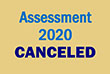 Assessment 2020 Canceled