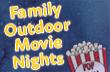 Family outdoor Movie Nights