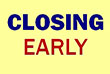 Closing early